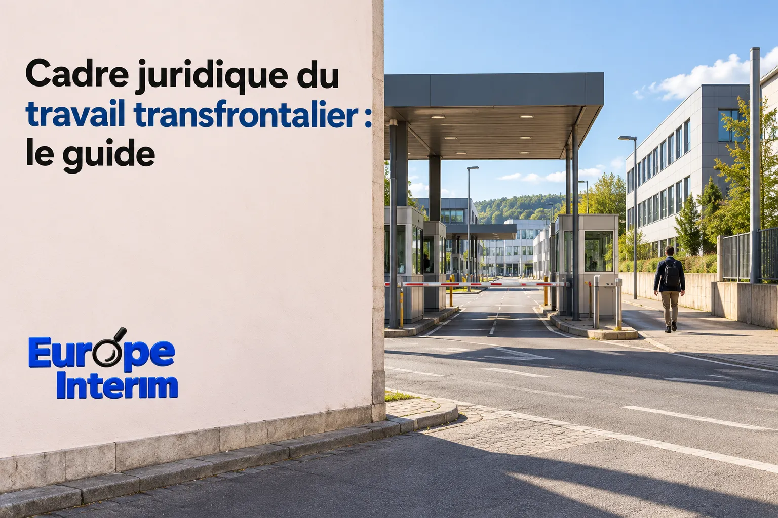 Entrée d’un site d'entreprise avec un panneau affichant « Cadre juridique du travail transfrontalier : le guide » et un